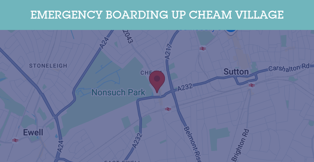 Emergency Boarding Up Services in Cheam Village - SM postcode